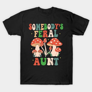 Somebody's Feral Aunt T-Shirt